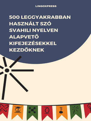 cover image of 500 Leggyakrabban Használt Szó Svahili Nyelven Alapvető Kifejezésekkel Kezdőknek